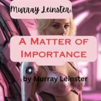 Murray_Leinster__A_Matter_of_Importance