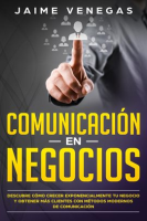 Comunicaci__n_en_Negocios__Descubre_C__mo_Crecer_Exponencialmente_tu_Negocio_y_Obtener_m__s_Clientes