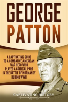 George_Patton__A_Captivating_Guide_to_a_Combative_American_War_Hero_Who_Played_a_Critical_Part_in