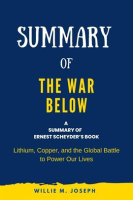 Summary_of_The_War_Below_by_Ernest_Scheyder__Lithium__Copper__and_the_Global_Battle_to_Power_Our