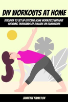 DIY_Workouts_at_Home__Discover_to_Set_Up_Effective_Home_Workouts_Without_Spending_Thousands_of_Do
