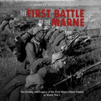 The_First_Battle_of_the_Marne__The_History_and_Legacy_of_the_First_Major_Allied_Victory_in_World