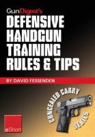 Gun_Digest_s_Defensive_Handgun_Training_Rules_and_Tips_eShort