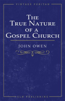 The_True_Nature_of_a_Gospel_Church