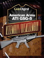 Gun_Digest_American_Arms_ATI_GSG-5_Assembly_Disassembly_Instructions