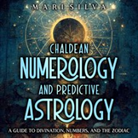 Chaldean_Numerology_and_Predictive_Astrology__A_Guide_to_Divination__Numbers__and_the_Zodiac
