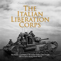 Italian_Liberation_Corps__The__The_History_and_Legacy_of_the_Italian_Soldiers_Who_Fought_with_the