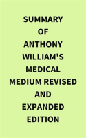 Summary_of_Anthony_William_s_Medical_Medium_Revised_and_Expanded_Edition