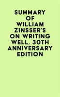 Summary_of_William_Zinsser_s_On_Writing_Well__30th_Anniversary_Edition