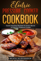 Electric_Pressure_Cooker_Cookbook__Quick_and_Easy_Recipes_for_Every_Brand_of_Electric_Pressure_Cooke