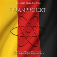 Uranprojekt__The_History_and_Legacy_of_Nazi_Germany_s_Nuclear_Weapons_Program_during_World_War_II