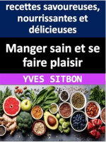 Manger_sain_et_se_faire_plaisir__recettes_savoureuses__nourrissantes_et_d__licieuses