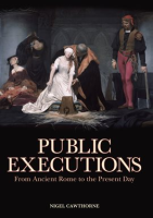 Public_Executions__From_Ancient_Rome_to_the_Present_Day