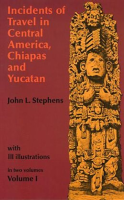 Incidents_of_Travel_in_Central_America__Chiapas__and_Yucatan__Volume_I
