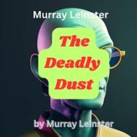 Murray_Leinster__The_Deadly_Dust