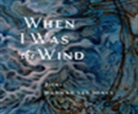 When_I_Was_the_Wind