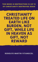 Christianity_Treated_Life_on_Earth_Like_Burden__Not_Gift__While_Life_in_Heaven_as_Gift__Not_Reward