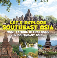Let_s_Explore_Southeast_Asia__Most_Famous_Attractions_in_Southeast_Asia_