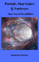 Portals__Stargates___Vortexes__Time_Travel_Possibilities