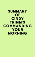 Summary_of_Cindy_Trimm_s_Commanding_Your_Morning