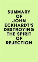 Summary_of_John_Eckhardt_s_Destroying_the_Spirit_of_Rejection