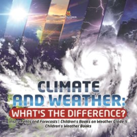 Climate_and_Weather__What_s_the_Difference__Instruments_and_Forecasts_Children_s_Books_on_Weath