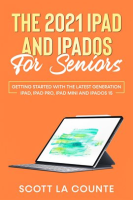 The_2021_iPad_and_iPadOS_for_Seniors__Getting_Started_With_the_Latest_Generation_iPad_Pro__iPad