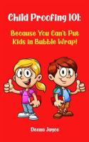 Child_Proofing_101__Because_You_Can_t_Put_Kids_in_Bubble_Wrap_