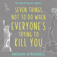 Seven_Things_Not_to_Do_When_Everyone_s_Trying_to_Kill_You