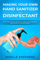 Making_Your_Own_Hand_Sanitizer_and_Disinfectant__DIY_Guide_With_Easy_Recipes_to_Make_Your_Homemade