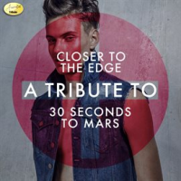 Closer_to_the_Edge_-_A_Tribute_to_30_Seconds_to_Mars