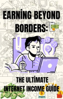 Earning_Beyond_Borders__The_Ultimate_Internet_Income_Guide