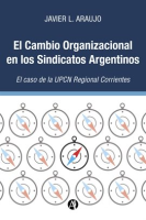 El_Cambio_Organizacional_en_los_Sindicatos_Argentinos___El_caso_de_la_UPCN_Regional_Corrientes