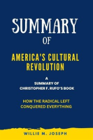 Summary_of_America_s_Cultural_Revolution_by_Christopher_F__Rufo__How_the_Radical_Left_Conquered_Ever