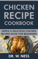 Chicken_Recipe_Cookbook__Simple___Delicious_Chicken_Recipes_Book_for_Beginners