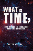 What_Is_Time__Facts__Musings__and_Speculations_About_Time_for_Children