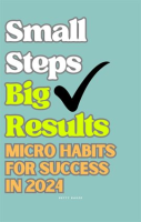 Small_Steps_Big_Results__Micro_Habits_for_Success_in_2024