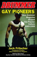 Gay_Pioneers__How_DRUMMER_Magazine_Shaped_Gay_Popular_Culture_1965-1999