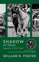 Shadows_of_Silver__Legends_of_the_Track__Untold_Stories_of_Exceptional_Racehorses_and_Their_Legacy