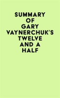 Summary_of_Gary_Vaynerchuk_s_Twelve_and_a_Half