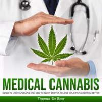 MEDICAL_CANNABIS__Guide_to_Use_Marijuana_and_CBD_to_Sleep_Better__Relieve_Your_Pain_and_Feel_Bett