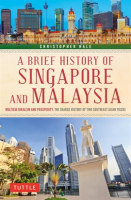 A_Brief_History_of_Singapore_and_Malaysia