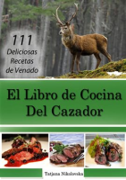 El_Libro_de_Cocina_Del_Cazador__111_Deliciosas_Recetas_de_Venado