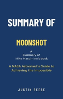Summary_of_Moonshot_by_Mike_Massimino__A_NASA_Astronaut_s_Guide_to_Achieving_the_Impossible