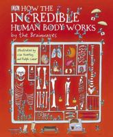 How_the_incredible_human_body_works--_by_the_Brainwaves