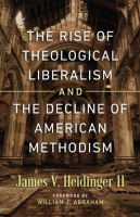 The_Rise_of_Theological_Liberalism_and_the_Decline_of_American_Methodism