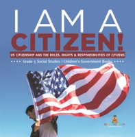 I_Am_a_Citizen___Us_Citizenship_and_the_Roles__Rights___Responsibilities_of_Citizens_Grade_5_So