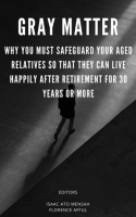 Gray_Matter__Why_You_Must_Safeguard_Your_Aged_Relatives_So_That_They_Can_Live_Happily_After_Retired