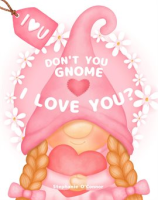 Don_t_You_Gnome_I_Love_You_