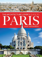 The_Architecture_Lover_s_Guide_to_Paris